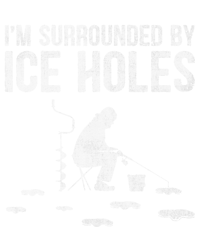 Funny Ice Fishing Fisherman I'm Surrounded By Holes Ice Cooling Performance Long Sleeve Crew