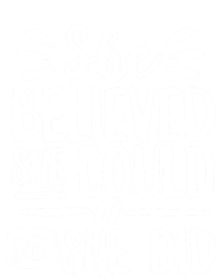 She Believed She Could So She Did Doodle White Text Great Gift T-Shirt