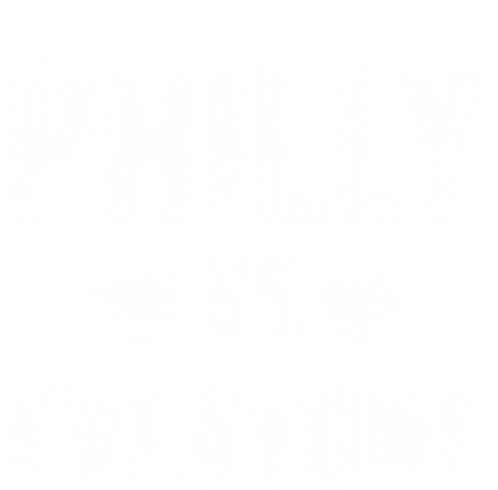 Philly Vs Everyone Funny Pennsylvania Meaningful Gift Tall Long Sleeve T-Shirt