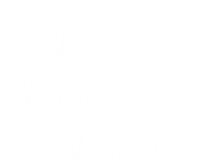 She Believed She Could And So She Did! Gift T-Shirt