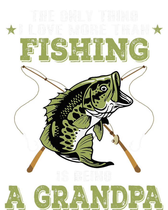 The Only Thing I Love More Than Fishing Is Being A Grandpa T-Shirt