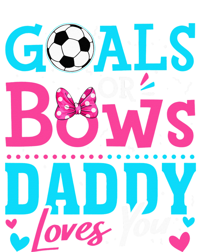 funny Goals Or Bows Daddy Loves You Soccer T-Shirt