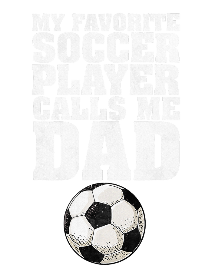 My Favorite Soccer Player Calls Me Dad T-Shirt