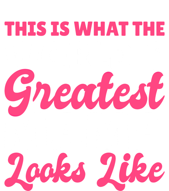 This Is What The World's Greatest Mama Looks Likes Gift Poster