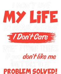 I Don't Live My Life To Please Enyone T-Shirt