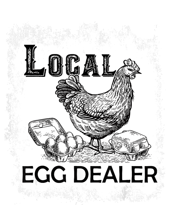 Local Egg Dealers Chicken Funny Local Egg Dealers Chicken T-Shirt