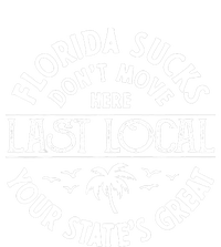 Florida Sucks's Don't Move Here Last Local Funny T-Shirt