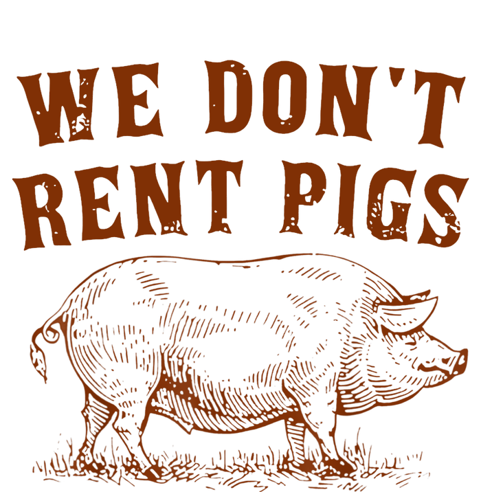 We Don’t Rent Pigs Funny For Tie Dye Hoodie