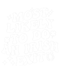 Most Likely To Do An Irish Exit Funny St Patrick Saying Tee T-Shirt