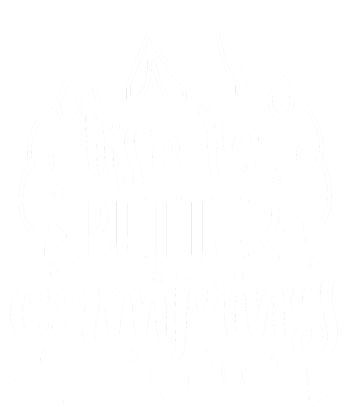 Life Is Better Camping Funny Camping T-Shirt