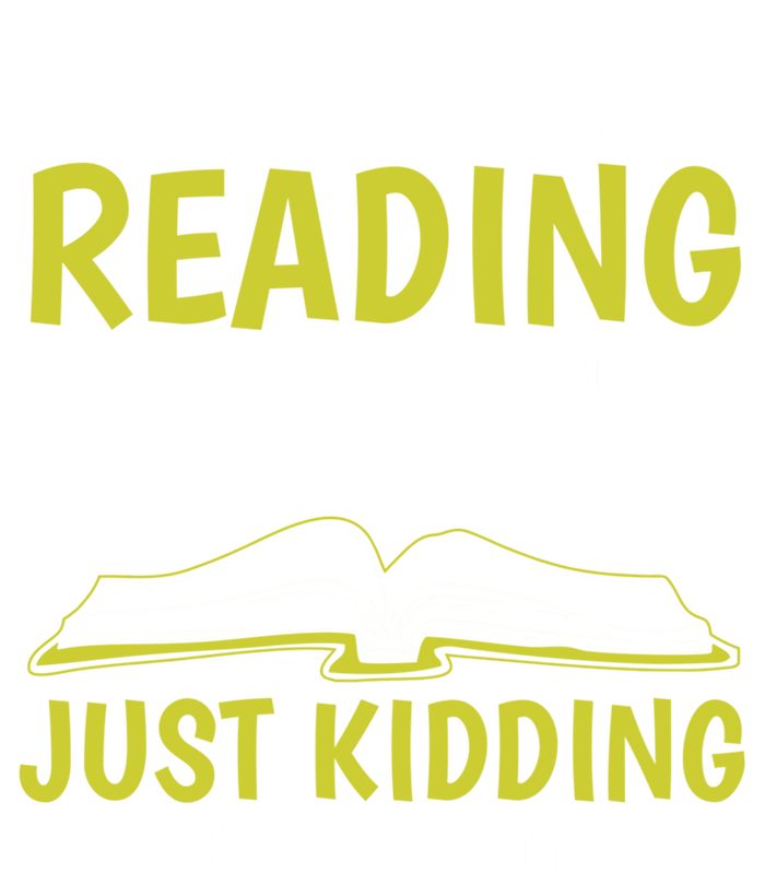 A Day Without Reading Cute Gift Book Lover Gift T-Shirt