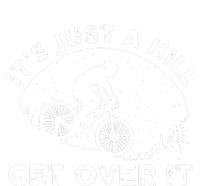 It's Just A Hill Get Over It Funny MTB Mountain Bike T-Shirt