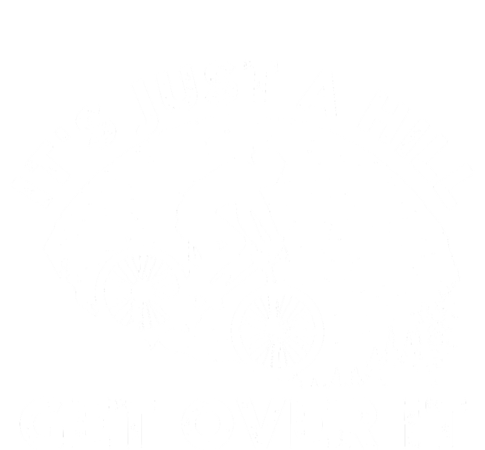 It's Just A Hill Get Over It Funny MTB Mountain Bike T-Shirt