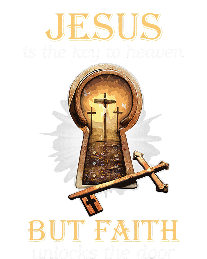 Jesus Is The Key To Heaven But Faith Unlocks Door Christian T-Shirt