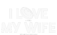 I Love My Wife Play Disc Golf Gifts For Disc Golf Players Tall Sweatshirt