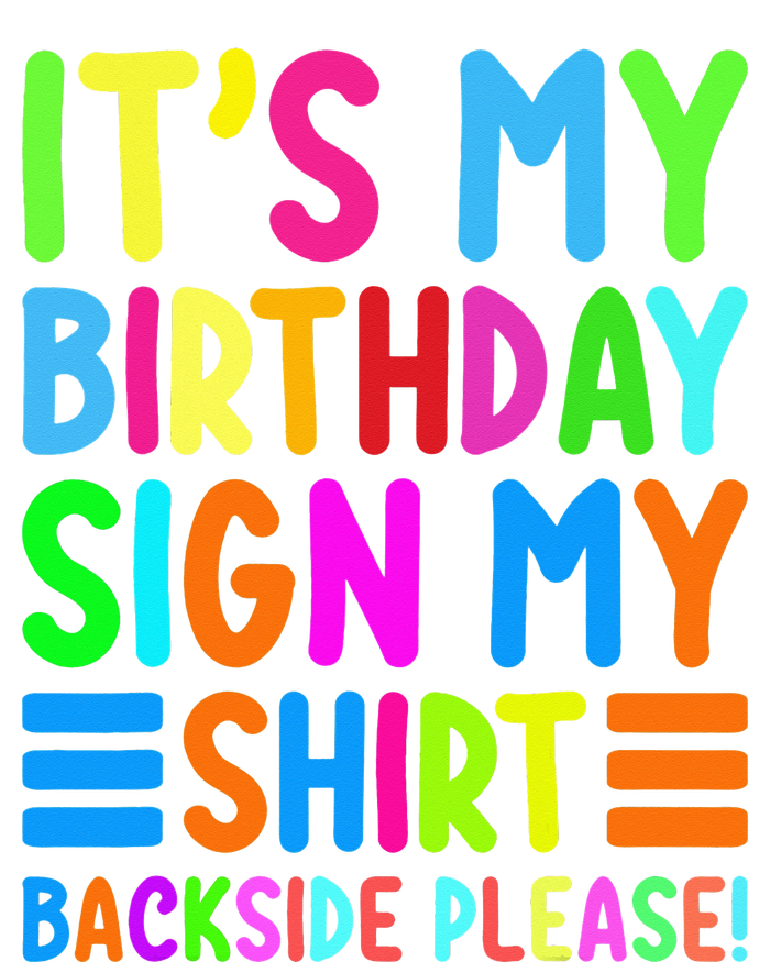 Its My Birthday Sign My Backside Please Funny Birthday Tie-Dye T-Shirt