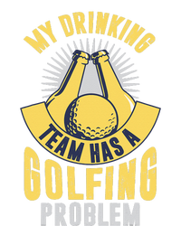 My Drinking Team Has A Golfing Problem Funny Golf Lover T-Shirt