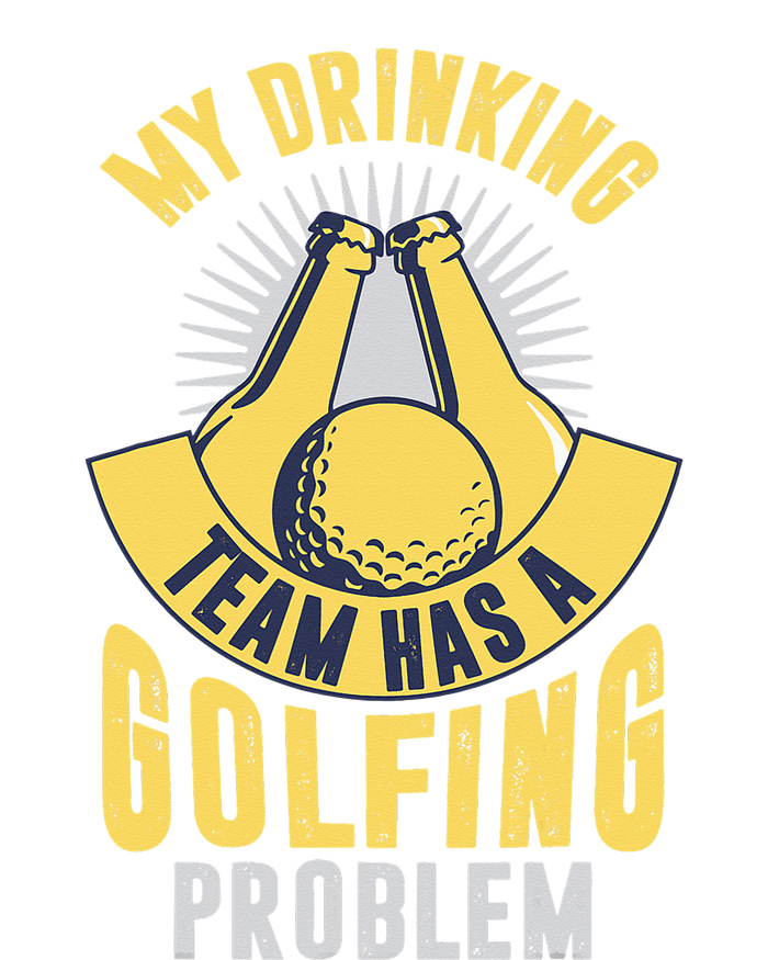 My Drinking Team Has A Golfing Problem Funny Golf Lover T-Shirt