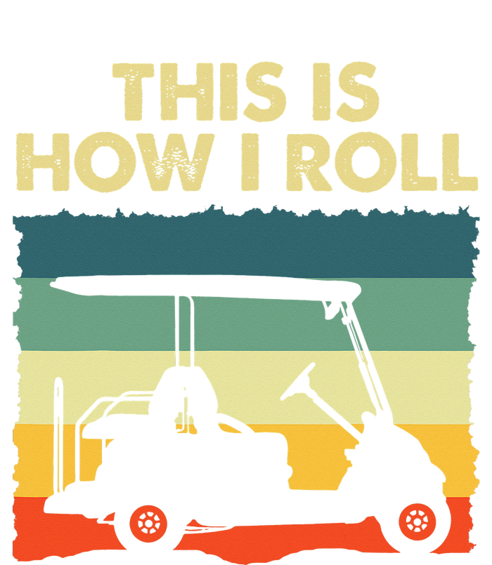 This Is How I Roll Retro Vintage Golf Cart Funny Golfing T-Shirt