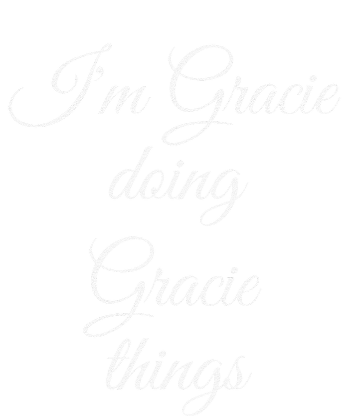 I'M GRACIE DOING GRACIE THINGS Funny Birthday Name Gift Idea T-Shirt