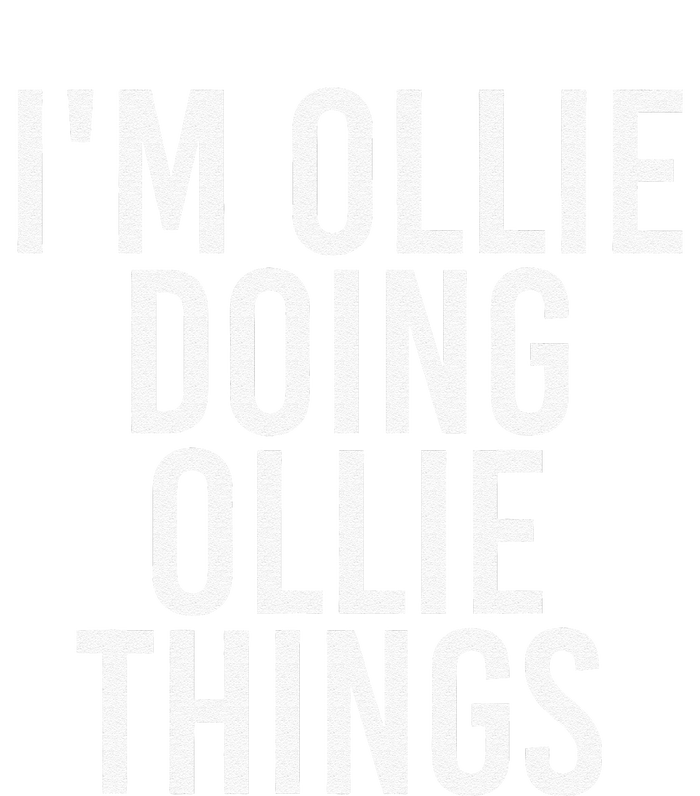 I'M OLLIE DOING OLLIE THINGS Funny Birthday Name Gift Idea T-Shirt