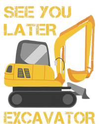 See You Later Excavator T-Shirt