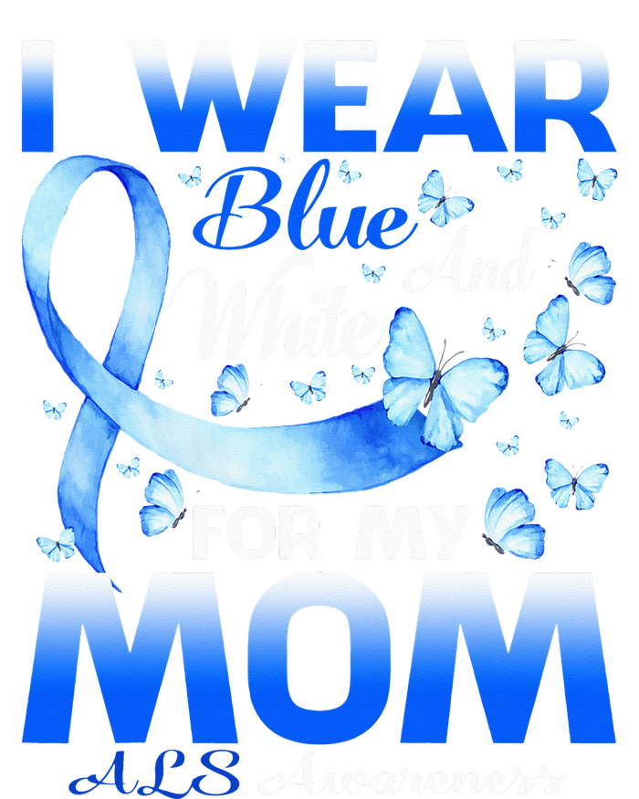 I Wear Blue And White For My Mom ALS Awareness T-Shirt