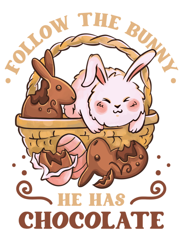 Follow The Bunny He Has Chocolate Sweet Chocolate Funny Gift T-Shirt