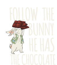 Follow The Bunny He Has The Chocolate Design Cool Gift Christ Easter Gift T-Shirt