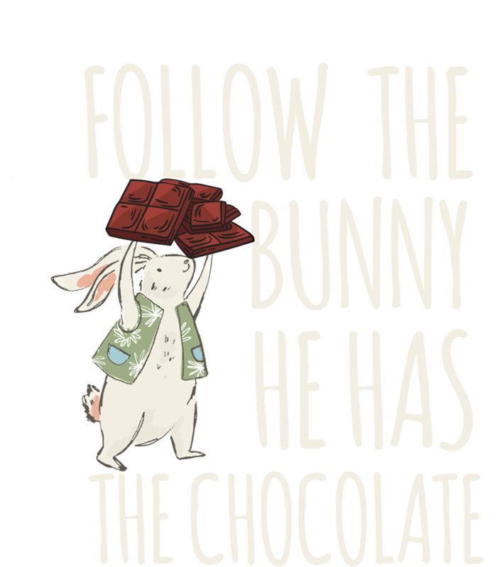 Follow The Bunny He Has The Chocolate Design Cool Gift Christ Easter Gift T-Shirt