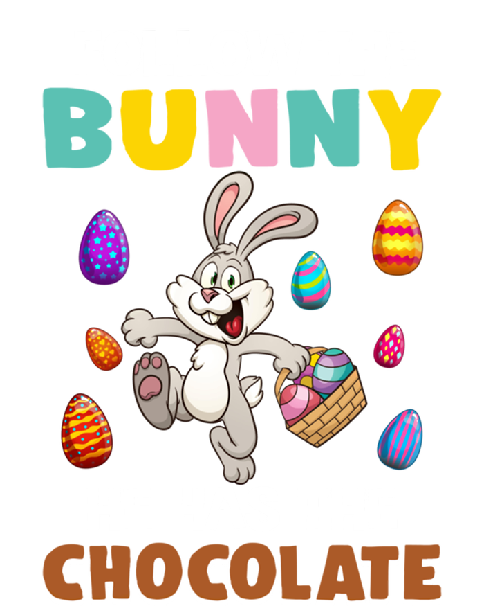 Follow The Bunny He Has The Chocolate Happy Easter Day Great Gift T-Shirt