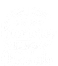 Follow The Bunny He Has The Chocolate Great Gift T-Shirt