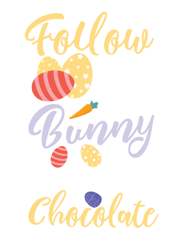 Follow The Bunny He Has The Chocolate Gift T-Shirt