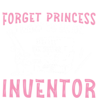 Forget Princess Funny Invention Lover Future Inventor Meaningful Gift Full Zip Hoodie