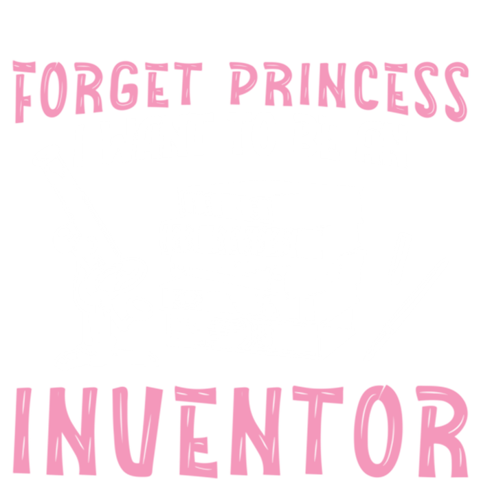 Forget Princess Funny Invention Lover Future Inventor Meaningful Gift Full Zip Hoodie