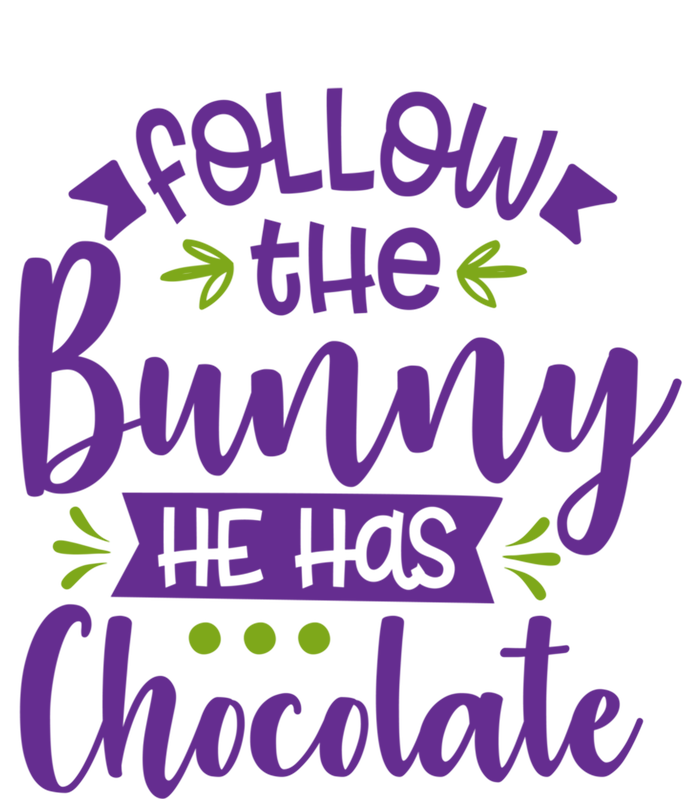 Funny Easter Follow The Bunny He Has Chocolate Gift Tall Sweatshirt