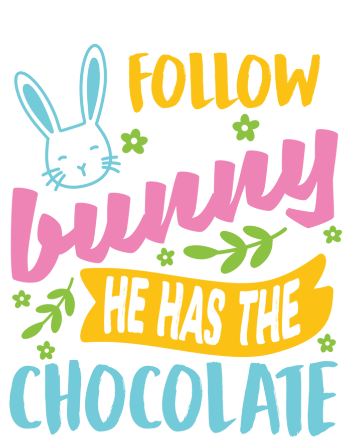 Funny Easter Sunday Dress Follow Bunny He Has Chocolate Gift T-Shirt