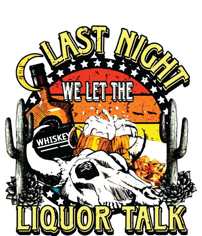 Last Night We Let The Liquor Talk Western T-Shirt