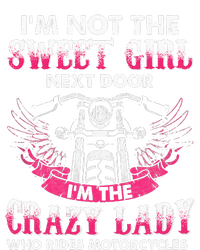 I'm Not The Sweet Next Door Crazy Lady Ride Motorcycle T-Shirt