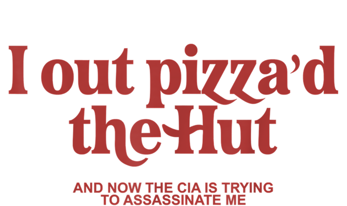 I Out Pizza'd The Hut T-Shirt