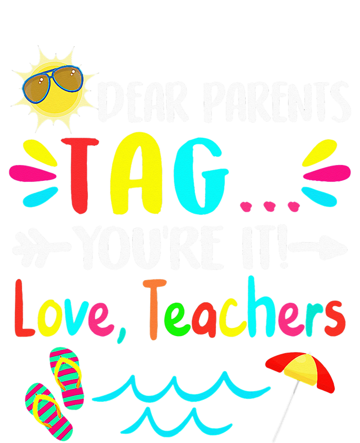 Dear Parents Tag You're It Love Teachers Last Day Of School Performance Sprint T-Shirt