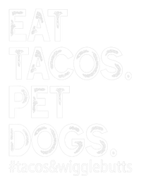 Eat Tacos. Pet Dogs Tacos And Wigglebutts T-Shirt