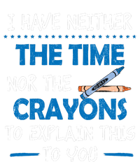 I Don't Have The Time Or The Crayons Funny Sarcasm Quote Ladies Long Sleeve Shirt