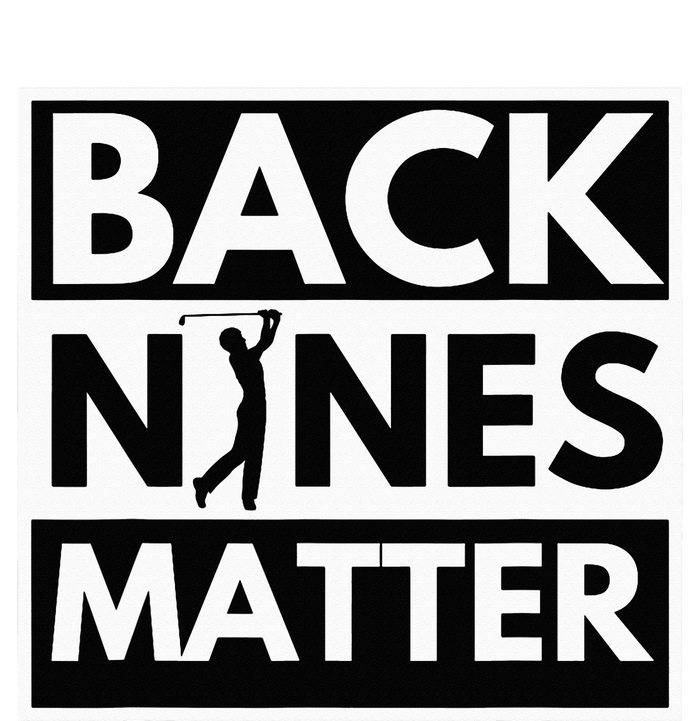 Back Nines Matter Golfing Lover & Golf Gift T-Shirt