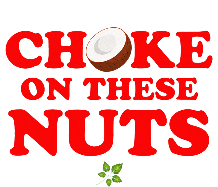 Choke on these nuts Tall T-Shirt