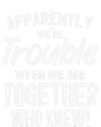 Apparently We're Trouble When We Are Together Who Knew Funny Youth Performance Sprint T-Shirt