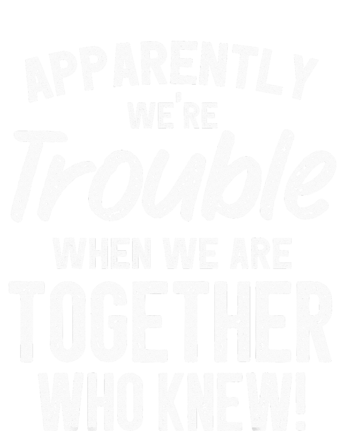 Apparently We're Trouble When We Are Together Who Knew Funny Youth Performance Sprint T-Shirt