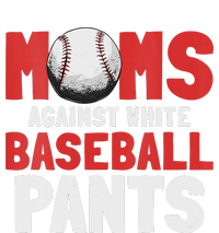 Moms Against White Baseball Pants Funny Saying T-Shirt