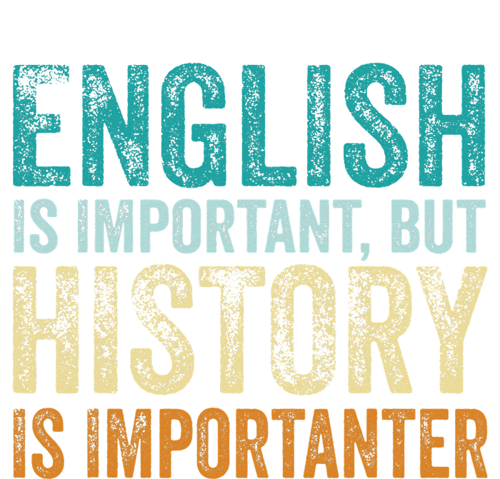 English Is Important But History Is Importanter Teacher Gift Tall Long Sleeve T-Shirt