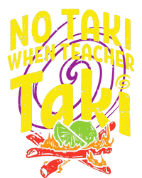 No Taki When Teacher Taki Cute Education classroom Tall Sweatshirt